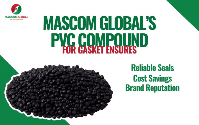 Mascom Global’s PVC Compound For Gasket ensures